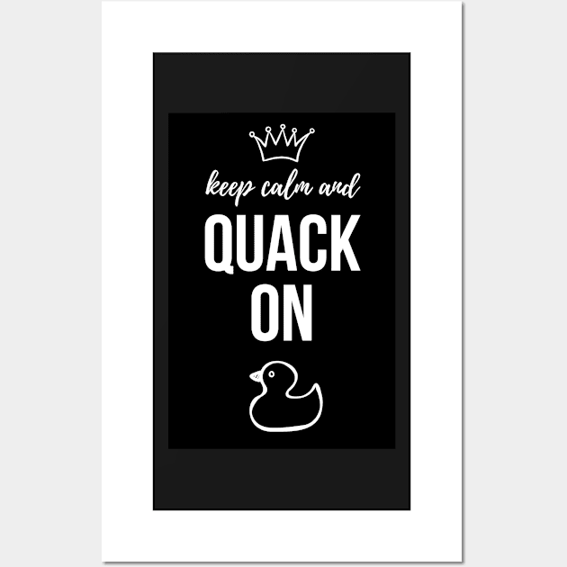 Keep Calm And Quack On Wall Art by PinkPandaPress